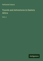 Nathaniel Isaacs | Travels And Adventures In Eastern Africa | Buch | Englisch