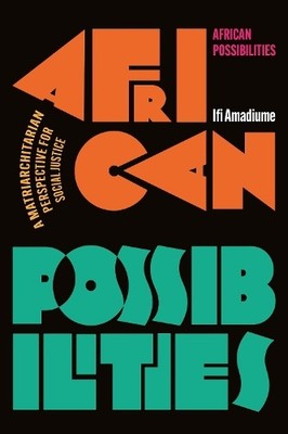 Ifi Amadiume African Possibilities (Gebundene Ausgabe)