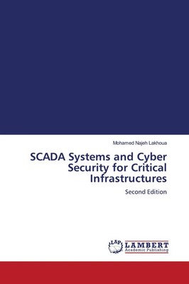 Mohamed Najeh Lakhoua | SCADA Systems and Cyber Security for Critical...