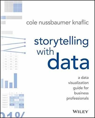 Storytelling with Data: A - Paperback, by Nussbaumer Knaflic Cole - Acceptable n