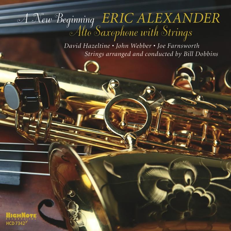 Eric Alexander A New Beginning - Alto Saxophone With Strings CD HCD7342 NEW