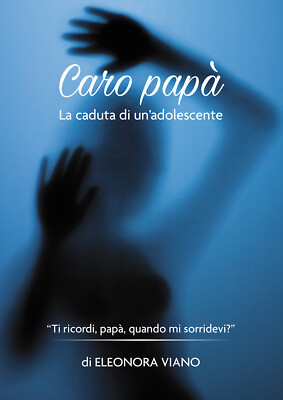 Lieber Papa. Der Untergang eines Teenagers - Viano Eleonora