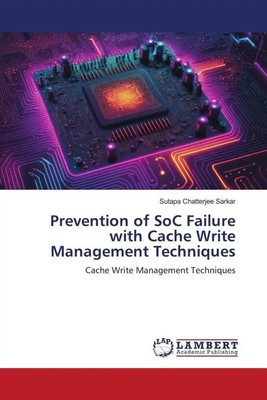 Prevention of SoC Failure with Cache Write Management Techniques | Sarkar | Buch