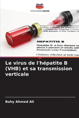 Le virus de l'hpatite B (VHB) et sa transmission verticale by Bahy Ahmed Ali (Fr