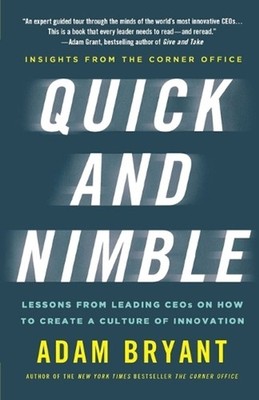Quick and Nimble: Lessons from Leading Ceos on How to Create a Culture of Innova