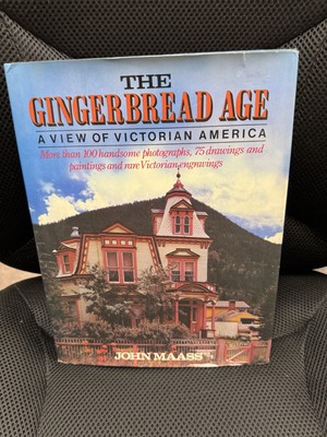 THE GINGERBREAD AGE: A VIEW OF VICTORIAN AMERICA By John Maass - Hardcover Mint