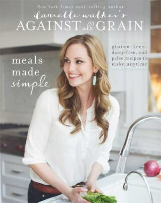 #ad Danielle Walker#x27;s Against All Grain: Meals Made Simple: Gluten Free... $5.58