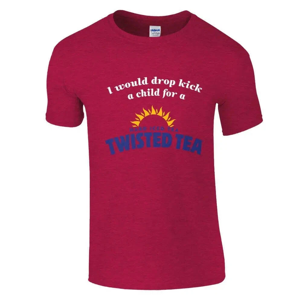 I Would Dropkick a Child for a Twisted Tea T-Shirt