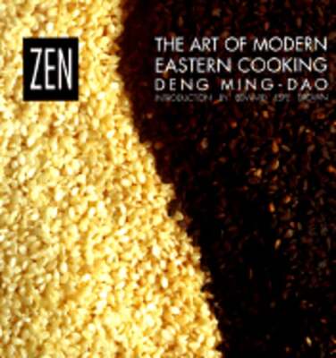 Zen: The Art of Modern Eastern Cooking by Deng Ming-Dao: New