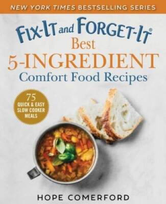 Fix-It and Forget-It Best 5-Ingredient Comfort Food Recipes: 75 Quick  E - GOOD