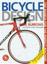 BICYCLE DESIGN: THE SEARCH FOR THE PERFECT MACHINE By Michael Burrows