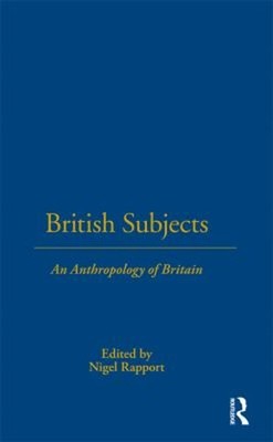 British Subjects : An Anthropology of Britain Paperback