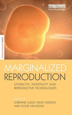 Marginalized Reproduction: Ethnicity, Infertility and Reproducti