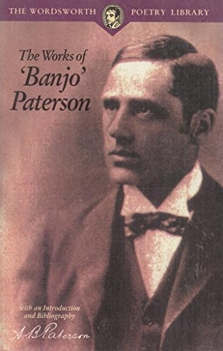 The Works of 'Banjo' Paterson (Wordsworth Poetry L... by A.B. Paterson Paperback