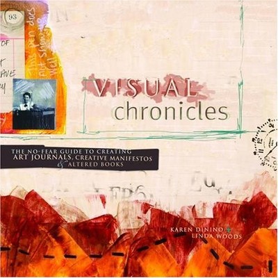 Visual Chronicles: The No-Fear Guide to Creating Art Journals, C