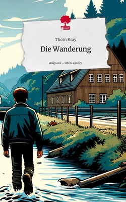 Thorn Kray | Die Wanderung. Life is a Story - story.one | Buch | Deutsch (2024)