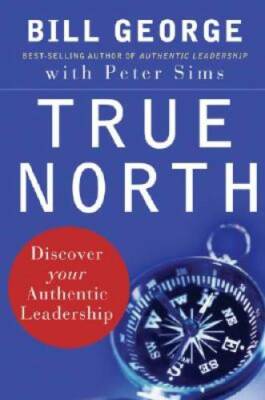 True North: Discover Your Authentic Leadership - Hardcover - VERY GOOD