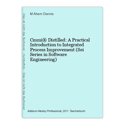 Cmmi  Distilled: A Practical Introduction to Integrated Process Improvement (Sei