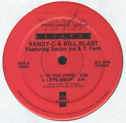 Vandy C & Bill Blast Featuring Doctor Ice & T Funk - ''V'' The Viper / Let's Whop