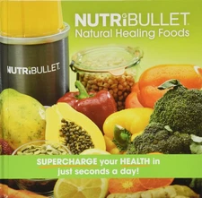 NutriBullet la curacin natural Alimentos: Supercharge su salud en cuestin de...