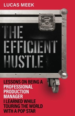 The Efficient Hustle: Lessons on being a professional production manager I learn