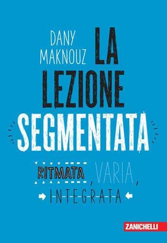 La lezione segmentata. Ritmata, varia, integrata