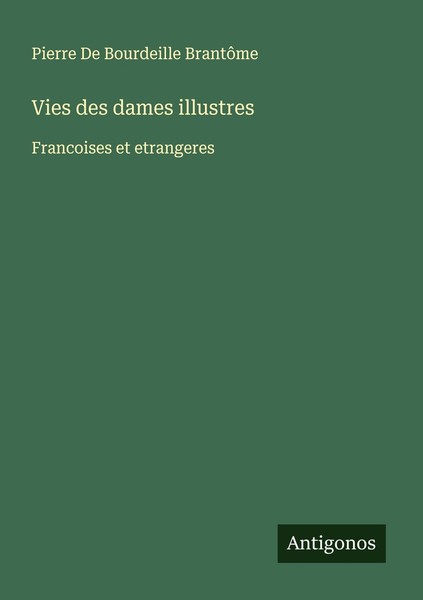 Vies Des Dames Illustres Pierre De Bourdeille BrantôMe-image