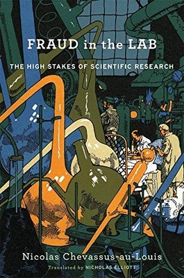 FRAUD IN THE LAB: THE HIGH STAKES OF SCIENTIFIC RESEARCH By Nicolas & Nicholas
