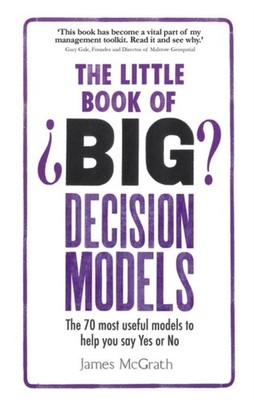 Little Book of Big Decision Models, The by James McGrath (Paperback Book)