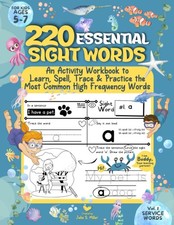 220 Essential Sight Words for Kids Ages 5-7: An Activity Workbook to Learn, ...