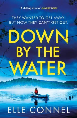 Down by the Water : The Compulsive Page Turner You Won't Want to Miss by Elle...