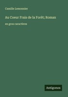 Camille Lemonnier | Au Coeur Frais De La ForêT; Roman | Taschenbuch (2025)