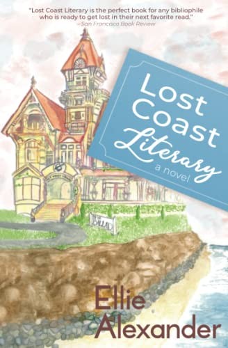 Lost Coast Literary: A Novel, Alexander, Ellie