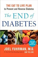 The End of Diabetes: The Eat to Live Plan to Prevent and Reve - VERY GOOD