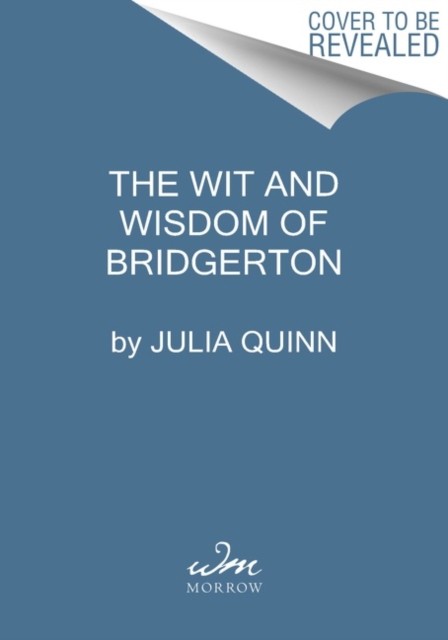 The Wit and Wisdom of Bridgerton by Julia Quinn HARDBACK 9780063216013