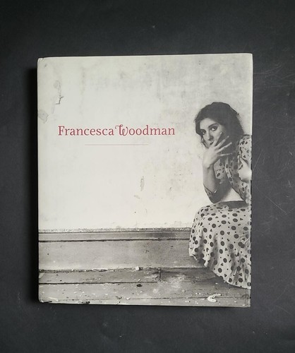 Francesca Woodman: Catalogue of the Exhibition at San Francisco Museum of Modern