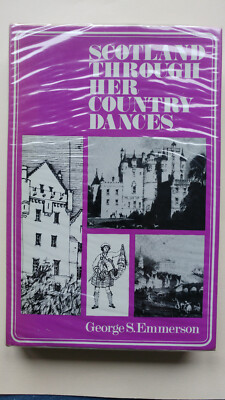 Scotland Through Her Country Dances: George S Emmerson, 1st 1967 Johnson H/b D/j