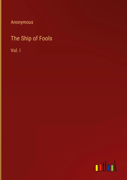 Anonymous | The Ship Of Fools | Buch | Englisch (2023) | Vol. I | Outlook Verlag-image