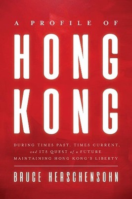A Profile of Hong Kong: During Times Past, Times Current, and Its Quest of a Fut
