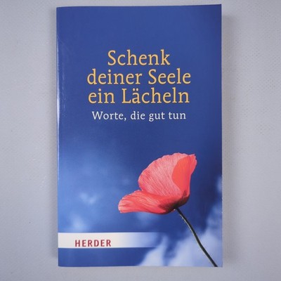 Schenk deiner Seele ein Lächeln : Worte, die gut tun