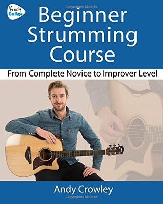Andy Guitar Beginner Strumming Course: From Compl by Crowley, Mr Andy 1533691290