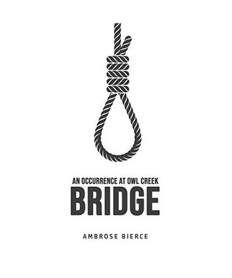 An Occurrence at Owl Creek Bridge, Ambrose Bierce