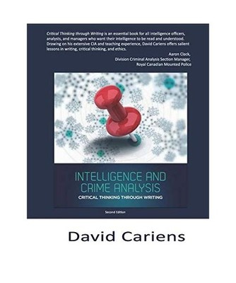 Critical Thinking Through Writing: Intelligence and Crime Analysis, Cariens, Dav