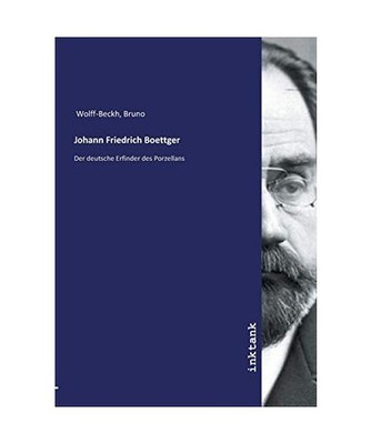 Wolff-Beckh, B: Johann Friedrich Boettger, Wolff-Beckh, Bruno