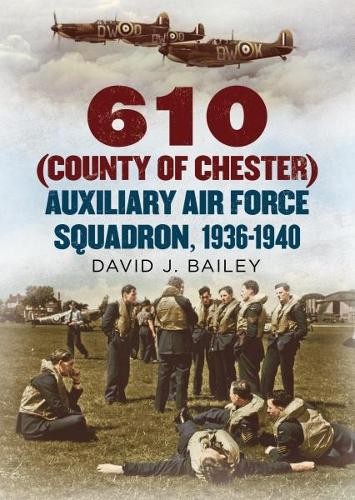 610 (County of Chester) Auxiliary Air Force Squadron, 1936-19... - 9781781557143