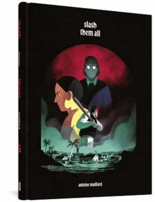 Slash Them All Hardcover Antoine Maillard
