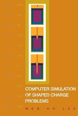 Computer Simulation Of Shaped Charge Problems - 9789812566232