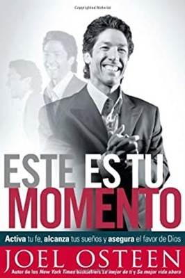 Este es Tu Momento : Activa Tu Fe, Alcanza Tus Sueños y Asegura e