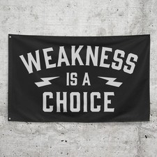 Weakness Is a Choice Home Gym Banner Flag Motivational Fitness Decor