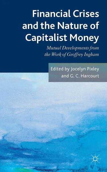 Jocelyn Pixley | Financial Crises And The Nature Of Capitalist Money | Buch-image